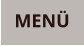 MENÜ