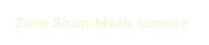 Zum Shop Mark Lorenz