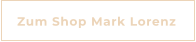 Zum Shop Mark Lorenz